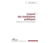Denis Laforgue L'avenir des institutions publiques (Tascabile) Logiques Sociales