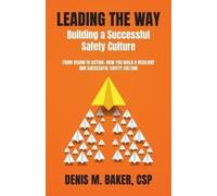 Denis M Baker Cs Leading the Way Building a Successful Safety Cultur (Tascabile)
