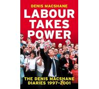 Denis MacShane Labour Takes Power (Copertina rigida)