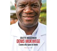 Denis Mukwege. L'uomo che ripara le donne