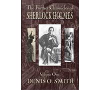 Denis O Smith The Further Chronicles of Sherlock Holmes - Volume 1 (Tascabile)