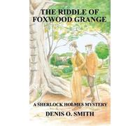 Denis O Smith The Riddle of Foxwood Grange - A New Sherlock Holmes M (Tascabile)