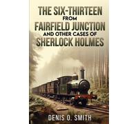 Denis O Smith The Six-Thirteen from Fairfield Junction and other cas (Tascabile)
