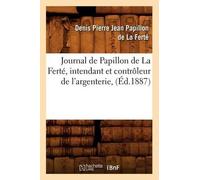 Denis Pierre Je Journal de Papillon de la Ferté, Intendant Et Contrô (Tascabile)