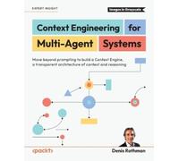 Denis Rothman Context Engineering for Multi-Agent Systems (Tascabile)