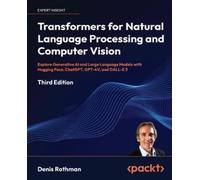 Denis Rothman Transformers for Natural Language Processing and Compu (Tascabile)