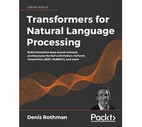 Denis Rothman Transformers for Natural Language Processing (Tascabile)