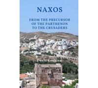 Denis Roubien Naxos. From the precursor of the Parthenon to the Crus (Tascabile)