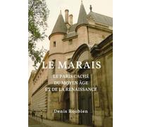 Denis Roubien Roubien De Le Marais. Le Paris caché du Moyen Âge et (Tascabile)