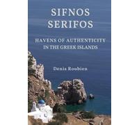 Denis Roubien Sifnos - Serifos. Havens of authenticity in the Greek (Tascabile)