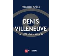 Denis Villeneuve. La verità oltre lo sguardo