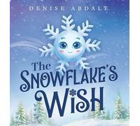 Denise Abdale The Snowflake's Wish (Copertina rigida)