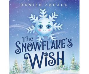 Denise Abdale The Snowflake's Wish (Copertina rigida)