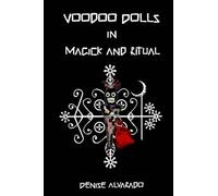 Voodoo Dolls In Magick And Ritual by Denise Alvarado