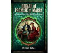 Denise Bates Breach of Promise to Marry: A History of How Jilted Bri (Tascabile)