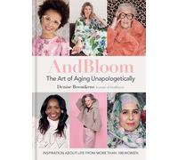 Denise Boomkens And Bloom The Art of Aging Unapologetically (Copertina rigida)