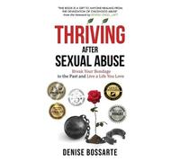 Denise Bossarte Thriving After Sexual Abuse (Tascabile)