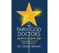 Denise Brown The Fairy God Doctor's Guide to a Good Life (Copertina rigida)