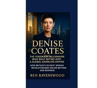 DENISE COATES : The Visionary Billionaire Who Built Bet365 into a Global Gambling Empire: How Britain’s Richest Woman Revolutionized Online Betting and Business
