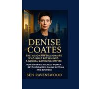 DENISE COATES : The Visionary Billionaire Who Built Bet365 into a Global Gambling Empire: How Britain’s Richest Woman Revolutionized Online Betting and Business
