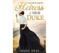 Denise Daye An Outlawed Heiress and Her Duke (Tascabile) Time Travel Romance