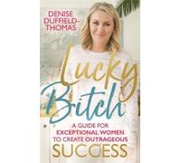 Denise Duffield-Thomas Lucky Bitch (Tascabile)