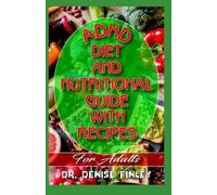 Denise Finley ADHD Diet and Nutritional Guide with Recipes For Adult (Tascabile)