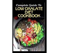 Denise Finley Complete Guide To Low Oxalate Diet Cookbook (Tascabile)