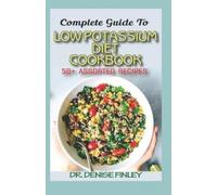 Denise Finley Complete Guide To Low Potassium Diet Cookbook (Tascabile)