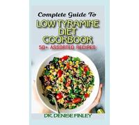 Denise Finley Complete Guide To Low Tyramine Diet Cookbook (Tascabile)