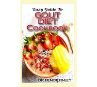 Denise Finley Easy Guide To Gout Diet Cookbook (Tascabile)
