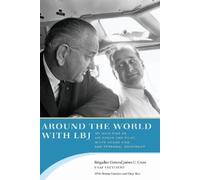 Denise Gamino Gary Rice James U. Cross Around the World with LBJ (Tascabile)