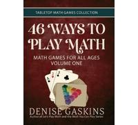 Denise Gaskins 46 Ways to Play Math (Copertina rigida)