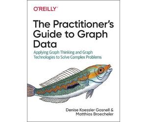 Denise Gosnell Matthias Broeche The Practitioner's Guide to Graph D (Tascabile)