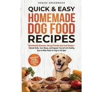 Denise Greenwood Quick & Easy Homemade Dog Food Recipes (Tascabile)