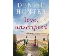 Denise Hunter Love, Unscripted (Tascabile)