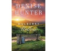 Denise Hunter Mulberry Hollow (Tascabile) Riverbend Romance