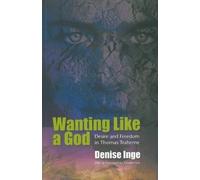 Denise Inge Wanting Like a God (Tascabile)