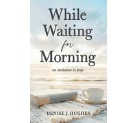 Denise J Hughes While Waiting for Morning (Tascabile)
