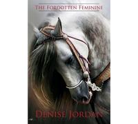 Denise Jordan The Forgotten Feminine (Tascabile)