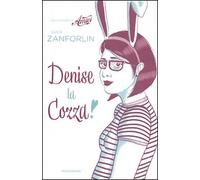 Denise la cozza - [Arnoldo Mondadori Editore]