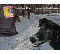 Denise Lawson Black Bear Goes to Bangor to Find Beaver (Tascabile)