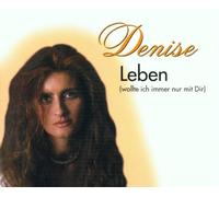 Denise - Leben (Wollte Ich Immer Nur Mi