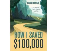 Denise Leighton How I Saved $100,000 (Tascabile)