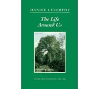 Denise Levertov The Life Around Us: Selected Poems on Nature (Tascabile)