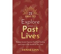 Denise Linn 21 Days to Explore Your Past Lives (Tascabile) 21 Days series