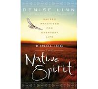 Denise Linn Kindling the Native Spirit (Tascabile)