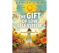 Denise Linn The Gift of Low Self-Esteem (Tascabile)