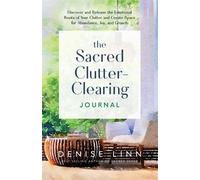 Denise Linn The Sacred Clutter-Clearing Journal (Tascabile)