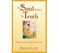 Denise Linn The Soul Loves The Truth (Tascabile)